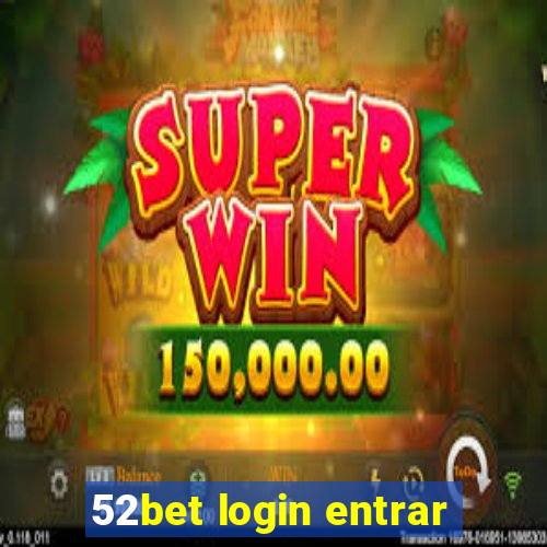 52bet login entrar